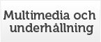 Multimedia och underhållning
